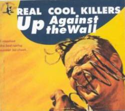 Real Cool Killers : Up Against the Wall